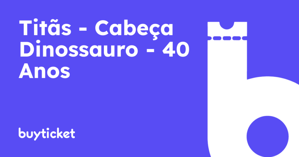 Titãs – Cabeça Dinossauro – 40 Anos